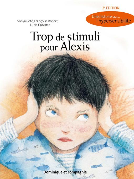 Title details for Trop de stimuli pour Alexis by Françoise Robert - Available